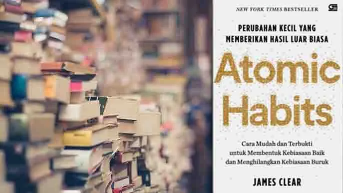 You are currently viewing Atomic Habits: Perubahan Kecil yang Memberikan Hasil Luar Biasa