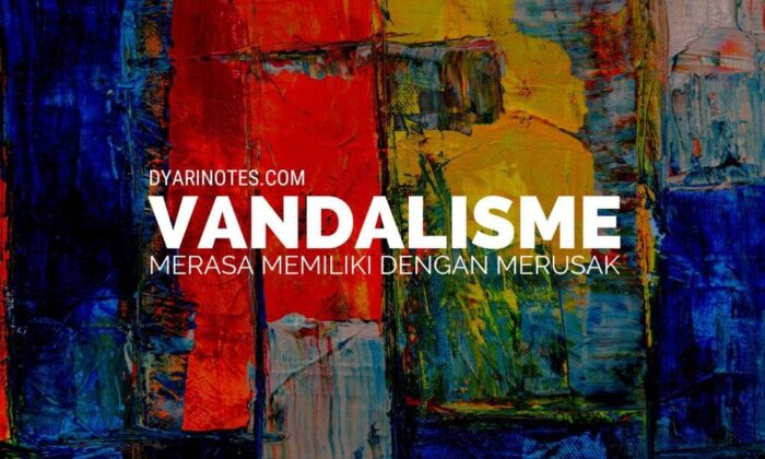 Vandalisme, Merasa Memiliki Tapi Merusak