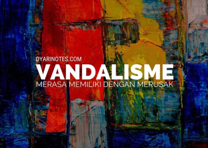 Vandalisme, Merasa Memiliki Tapi Merusak