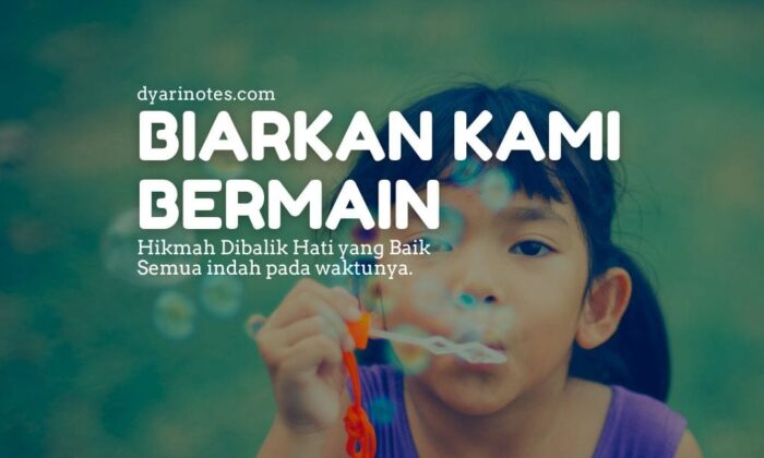 Kami Bermain dengan Hati yang Baik