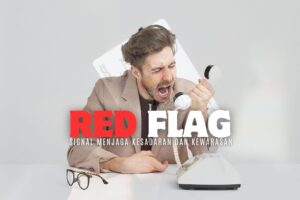 Red Flag Kamu Apa? Satu Signal Kesadaran