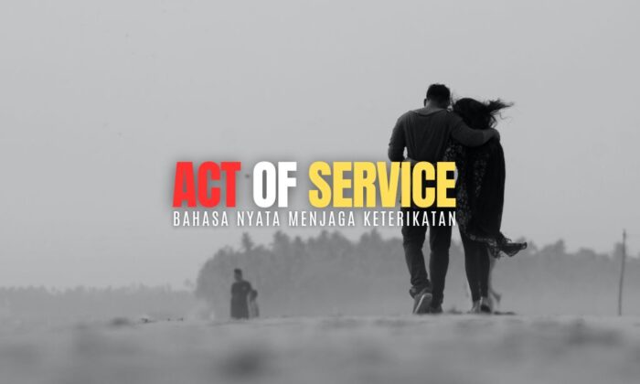 Act of Service, Bahasa Nyata Menjaga Keterikatan
