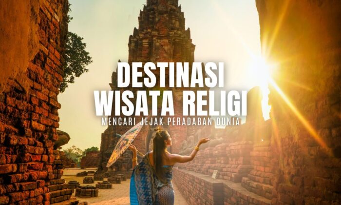 Destinasi Terbaik Wisata Religi. Mencari Jejak Peradaban Dunia
