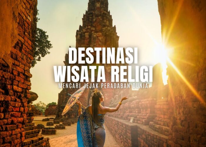 Destinasi Terbaik Wisata Religi. Mencari Jejak Peradaban Dunia