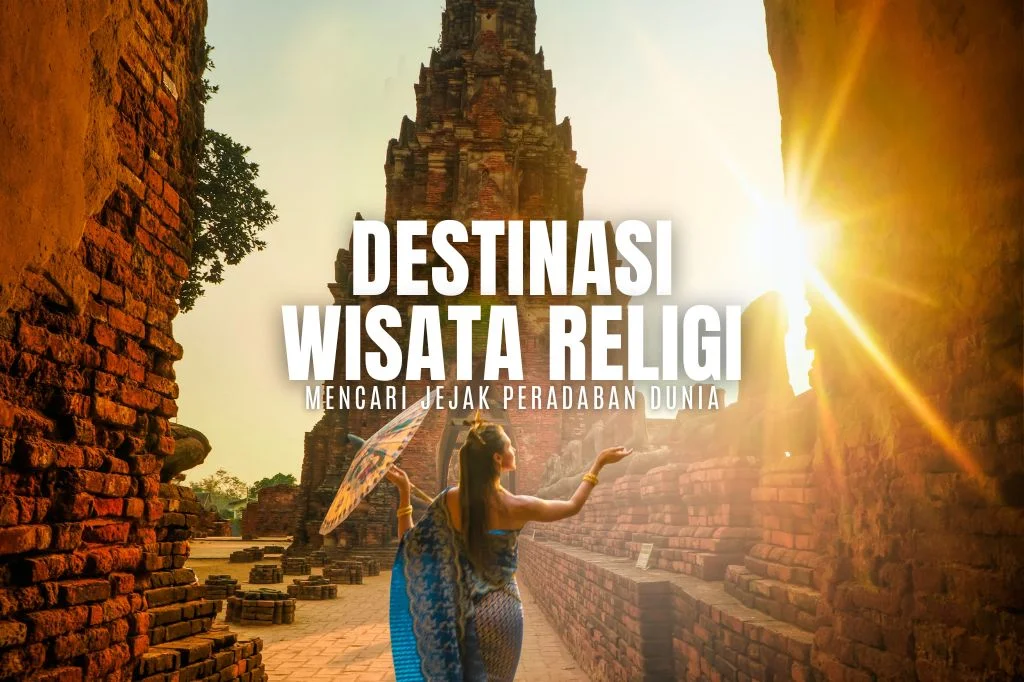 Read more about the article Destinasi Terbaik Wisata Religi. Mencari Jejak Peradaban Dunia