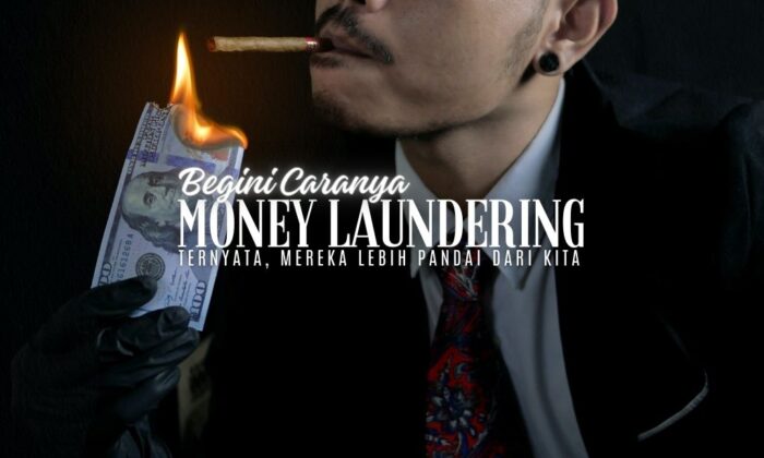 Pencucian Uang? Ternyata, Mereka Lebih Pandai. Begini Caranya