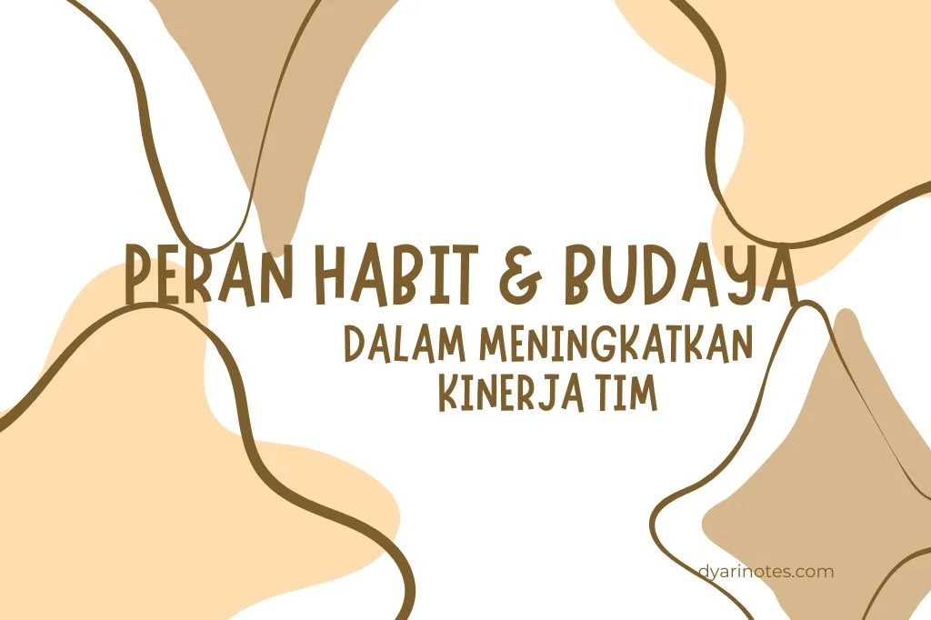 Read more about the article Peran Habit dan Budaya Dalam Meningkatkan Kinerja Tim