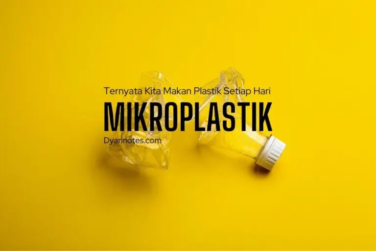 Mikroplastik: Ternyata Kita Makan Plastik Setiap Hari