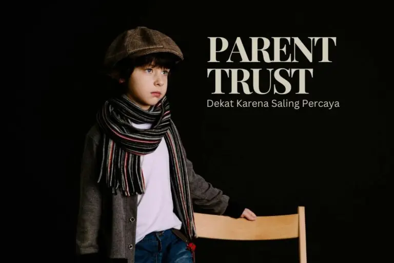 Parent Trust: Kami Dekat Karena Kami Saling Percaya