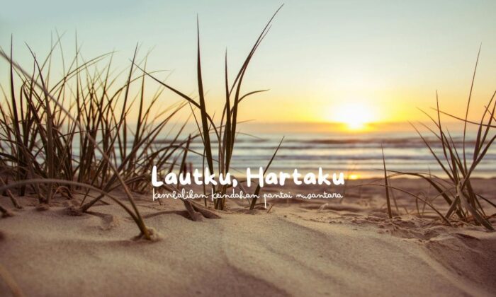 Lautku, Hartaku: Kembalikan Keindahan Pantai Nusantara
