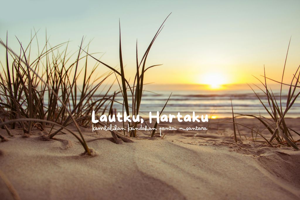 You are currently viewing Lautku, Hartaku: Kembalikan Keindahan Pantai Nusantara