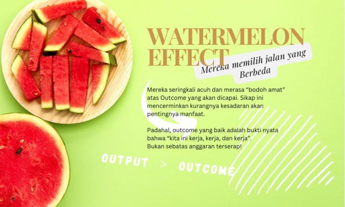 Watermelon Effect: Ketika Output dan Outcome Memilih Berbeda