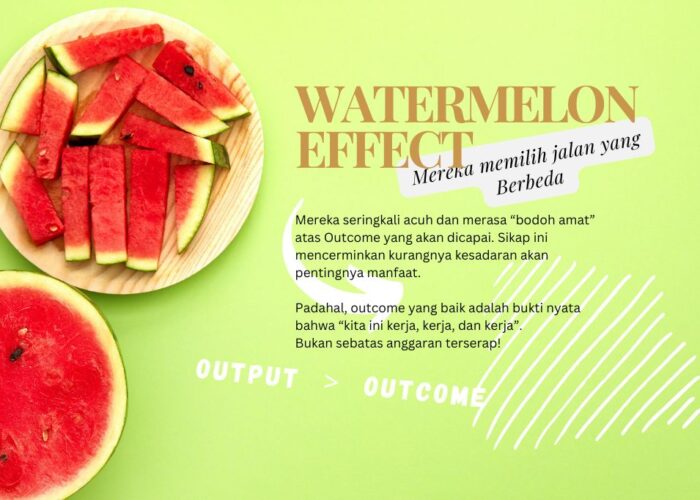 Watermelon Effect: Ketika Output dan Outcome Memilih Berbeda