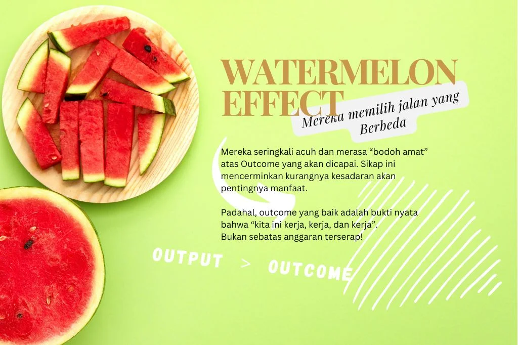 Read more about the article Watermelon Effect: Ketika Output dan Outcome Memilih Berbeda