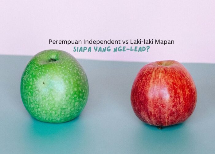 Perempuan Independen vs Laki-laki Mapan: Siapa yang Nge-lead?