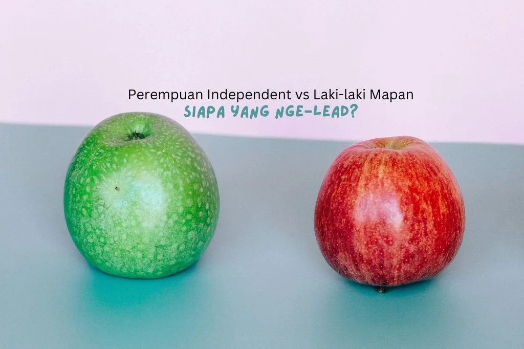 You are currently viewing Perempuan Independen vs Laki-laki Mapan: Siapa yang Nge-lead?