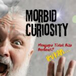 Morbid Curiosity: Mengapa Tidak Bisa Berhenti? Itu Kan…