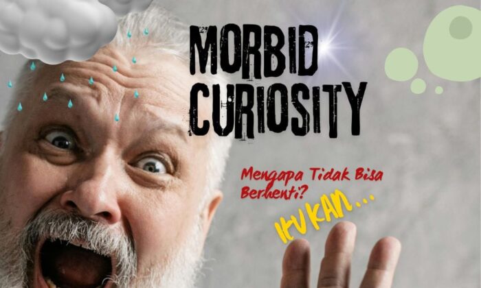 Morbid Curiosity: Mengapa Tidak Bisa Berhenti? Itu Kan…
