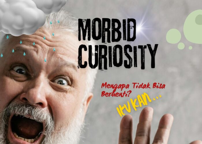 Morbid Curiosity: Mengapa Tidak Bisa Berhenti? Itu Kan…