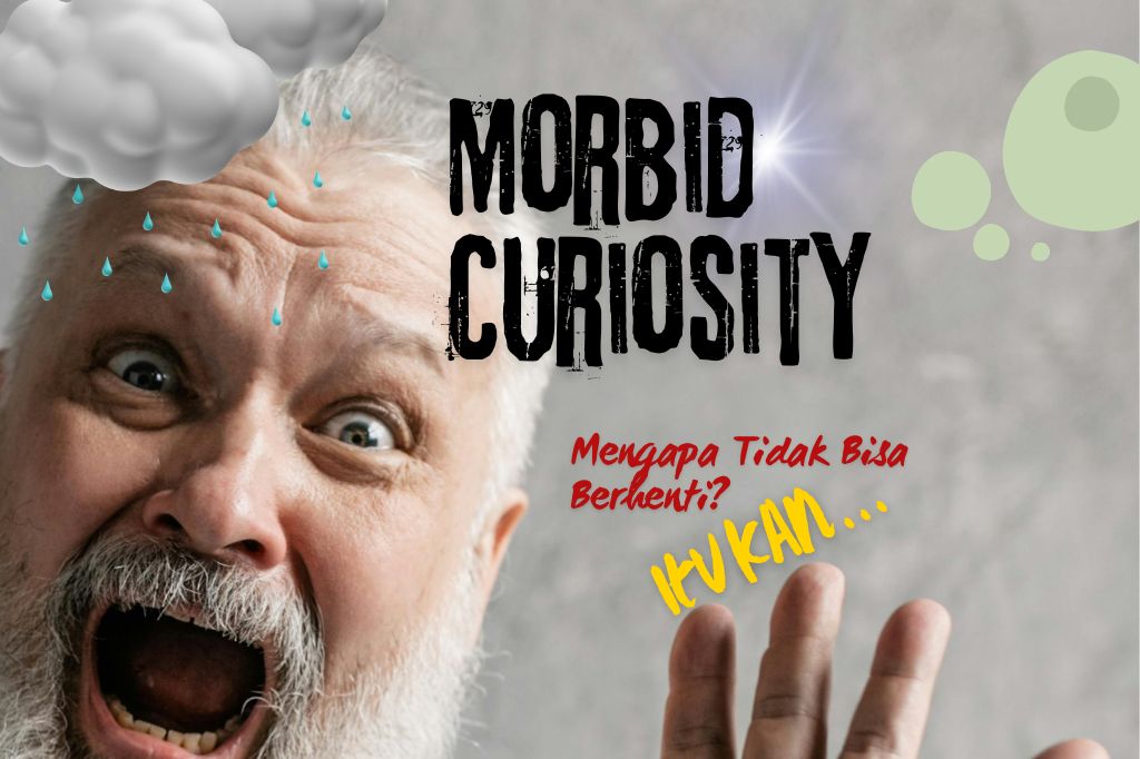 Read more about the article Morbid Curiosity: Mengapa Tidak Bisa Berhenti? Itu Kan…