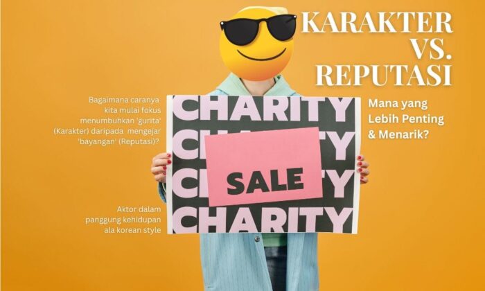 Karakter Vs. Reputasi: Mana yang Lebih Penting Lagi Menarik?