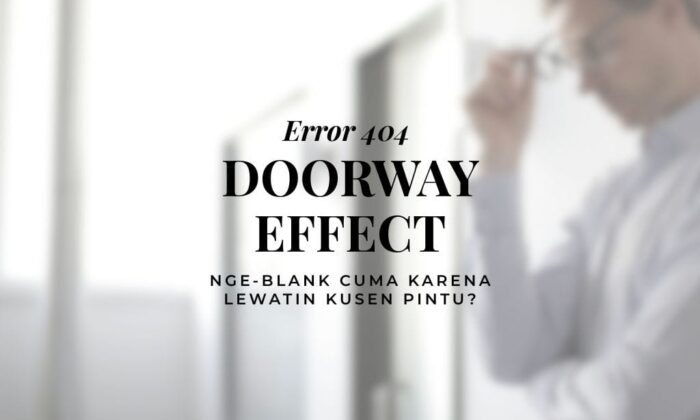 Doorway Effect: Nge-blank Cuma Karena Lewat Kusen Pintu? 404