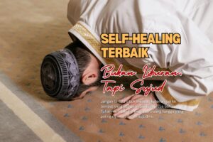 Self-Healing Terbaik di Hari Jumat: Bukan Liburan, Tapi Sujud