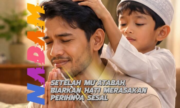 Nadam: Setelah Mu’atabah, Biarkan Hati Rasakan Perihnya Sesal