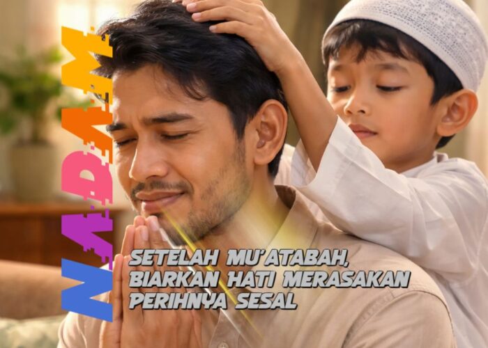 Nadam: Setelah Mu’atabah, Biarkan Hati Rasakan Perihnya Sesal