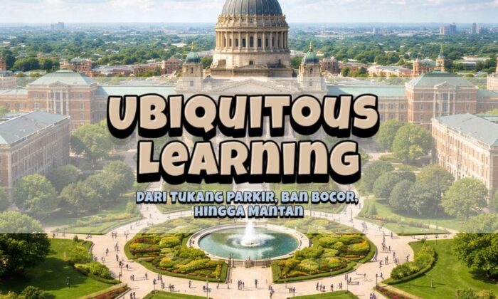 Ubiquitous Learning: Dari Tukang Parkir, Ban Bocor, hingga Mantan