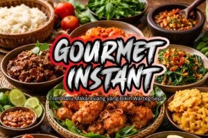Gourmet Instant: Tren Baru Makan Siang yang Bikin Warteg Sepi