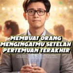 Membuat Orang Mengingatmu Setelah Pertemuan Terakhir