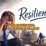 Resilience: Salah Satu Skill Yang Sulit Dipelajari
